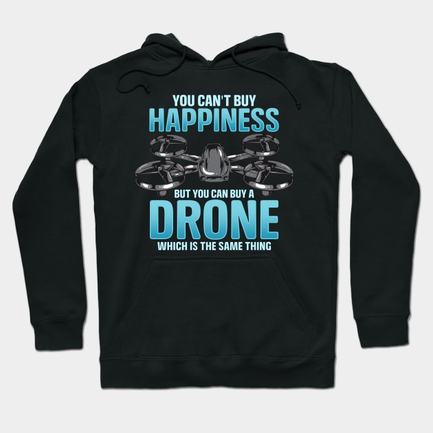 You Can't Buy Happiness But You Can Buy A Drone Hoodie by theperfectpresents